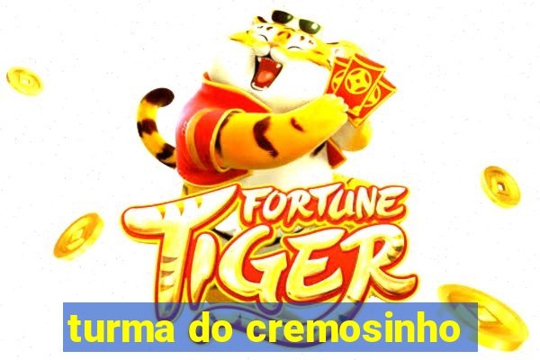 turma do cremosinho